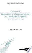 Télécharger le livre libro Gouverner Administrer Révolutionnairement : Le Comité De Salut Public